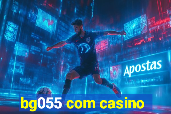 bg055 com casino